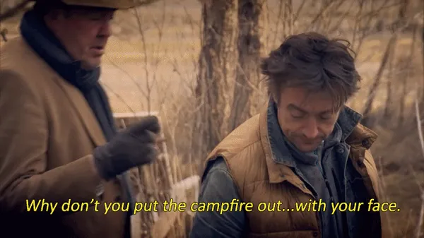 Put the campfire out with your face