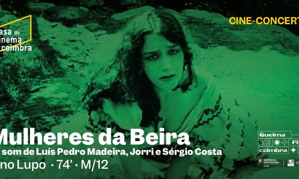 Cine-concerto com revisitação do filme “Mulheres da Beira” na Casa do Cinema