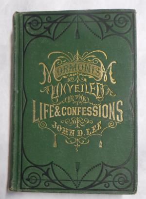 Mormonism Unveiled or The Life and Confessions of the Late Mormon Bishop, John D. Lee; (Written by …
