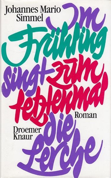 Im Frühling singt zum letztenmal die Lerche : Roman. von Simmel, Johannes Mario:: Sehr gut gebunde…