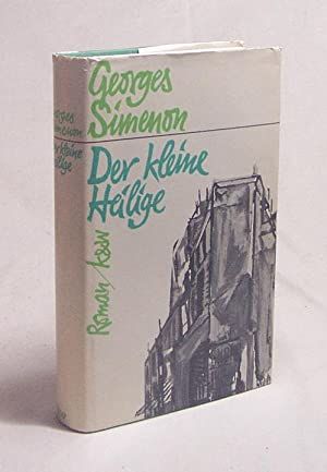Der kleine Heilige / Georges Simenon. [Dt. von Hansjürgen Wille u. Barbara Klau] von Simenon, Geor…