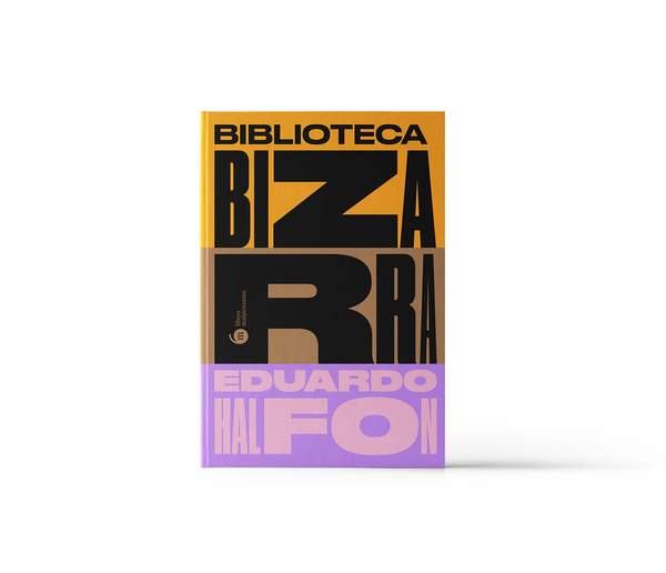 Biblioteca bizarra · Eduardo Halfon