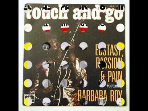 Touch and Go - Ecstasy, Passion & Pain ft. Barbara Roy