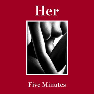 Her - Five Minutes