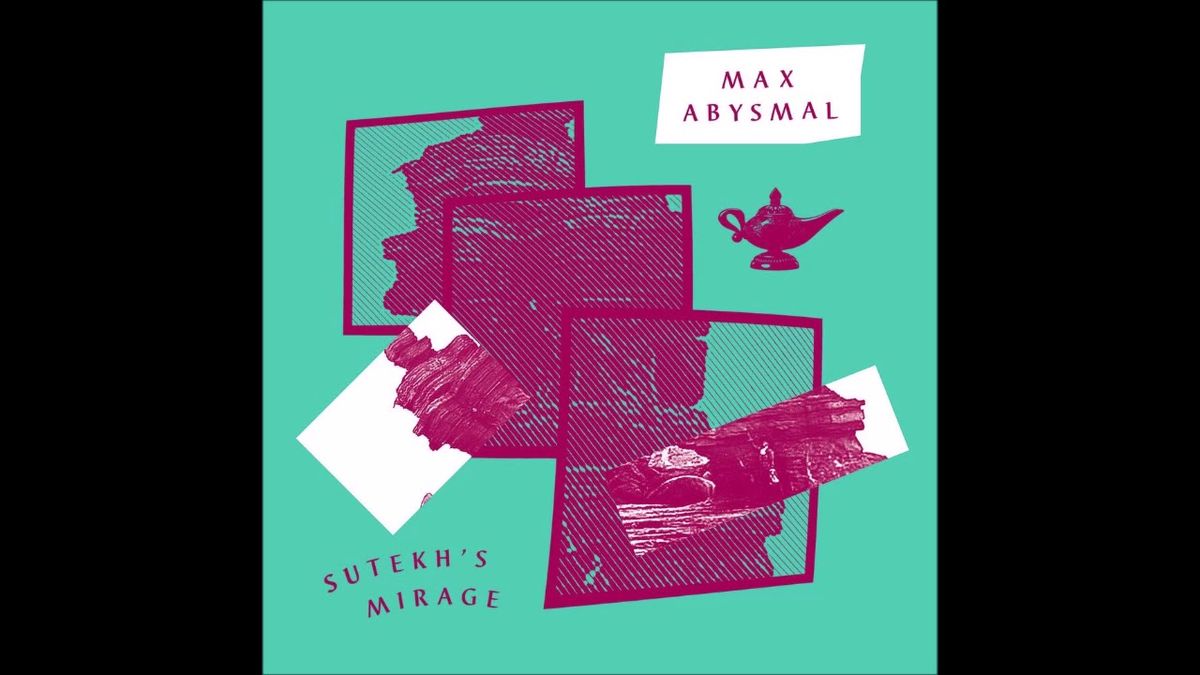 Max Abysmal - Sutekh's Mirage