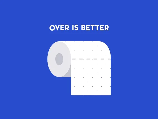 Over Is Better - Toilet paper by Flowtuts on Dribbble - Client Projects