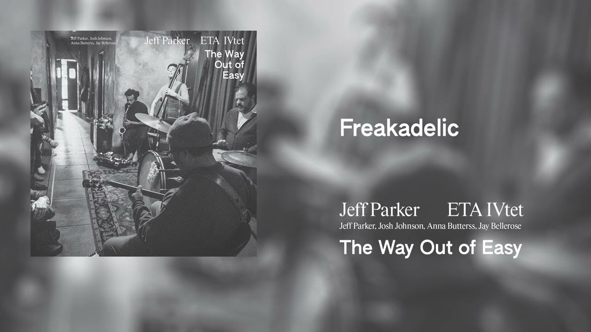 Jeff Parker ETA IVtet - Freakadelic