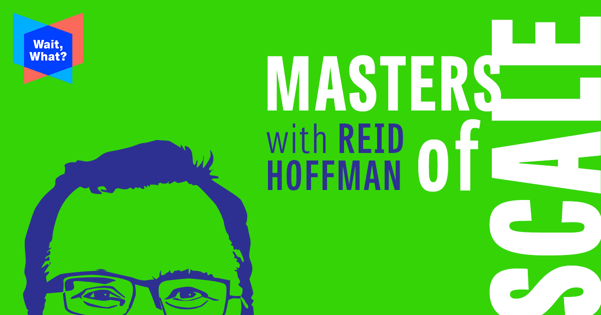 Masters of Scale — hosted by Reid Hoffman