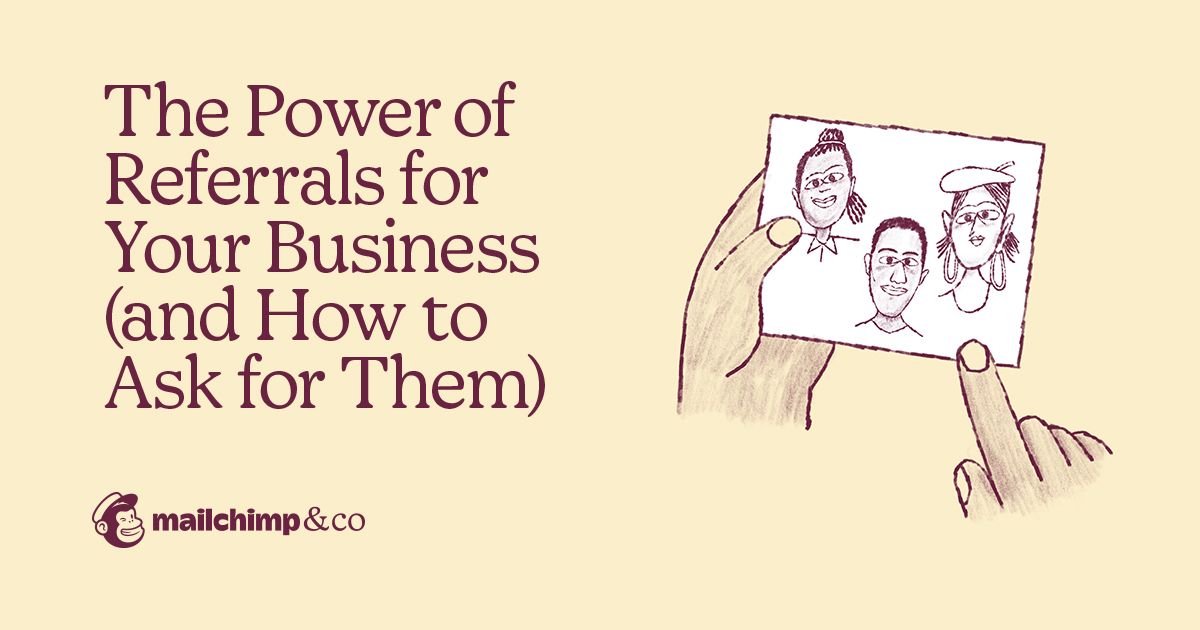 The power of referrals for your business (and how to ask for them) | Mailchimp