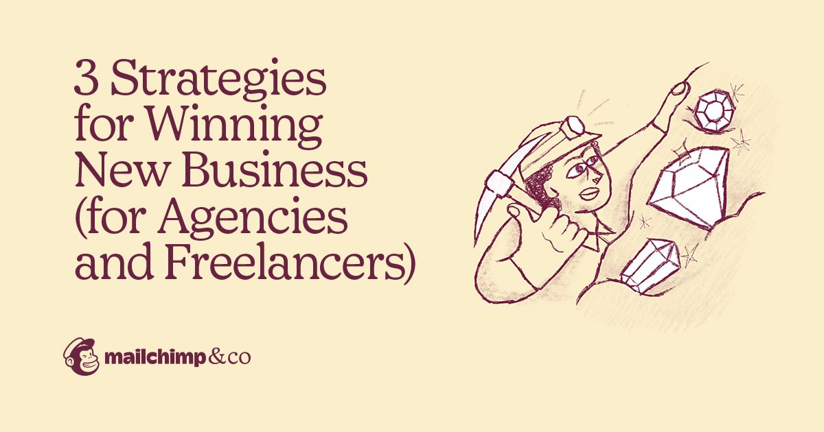 3 strategies for winning new business (for agencies and freelancers) | Mailchimp