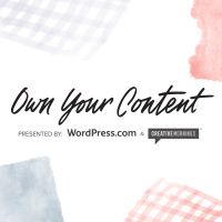 Own Your Content – Own Your Content is a campaign from WordPress.com & CreativeMornings, encourag…