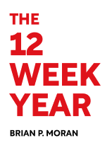 The 12 Week Year Book Summary by Brian P. Moran