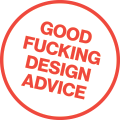 Good Fucking Design Advice