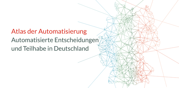 Atlas der Automatisierung – Automatisierte Entscheidungen und Teilhabe in Deutschland