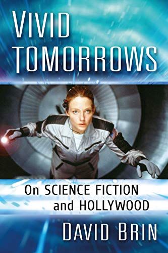 Amazon.com: Vivid Tomorrows: On Science Fiction and Hollywood eBook : Brin, David: Kindle Store