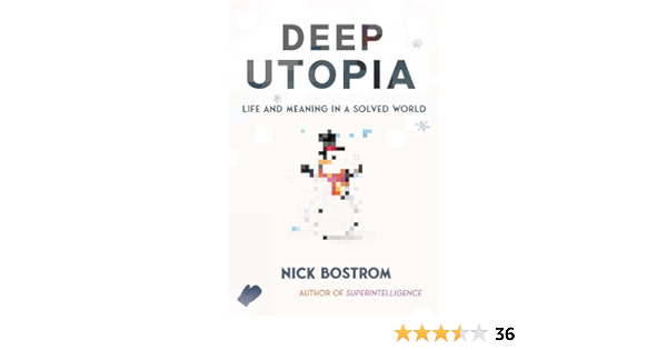 Amazon.com: Deep Utopia: Life and Meaning in a Solved World eBook : Bostrom, Nick: Kindle Store