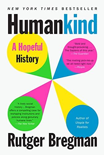 Humankind: A Hopeful History - Kindle edition by Bregman, Rutger, Moore, Erica, Manton, Elizabeth. …