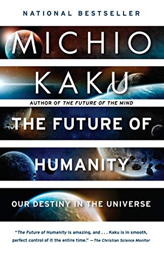 The Future of Humanity: Terraforming Mars, Interstellar Travel, Immortality, and Our Destiny Beyond…