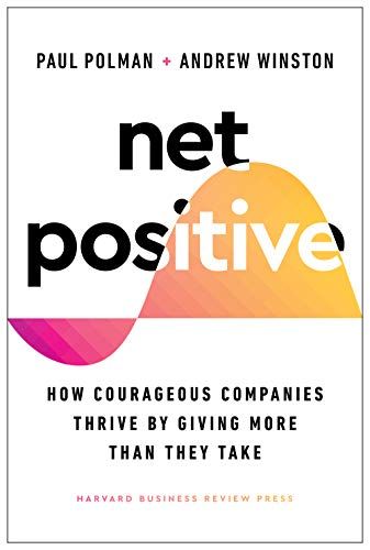 Amazon.com: Net Positive: How Courageous Companies Thrive by Giving More Than They Take eBook : Win…