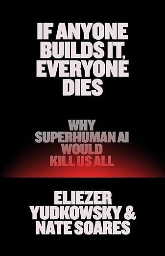 Amazon.com: If Anyone Builds It, Everyone Dies: Why Superhuman AI Would Kill Us All eBook : Yudkows…