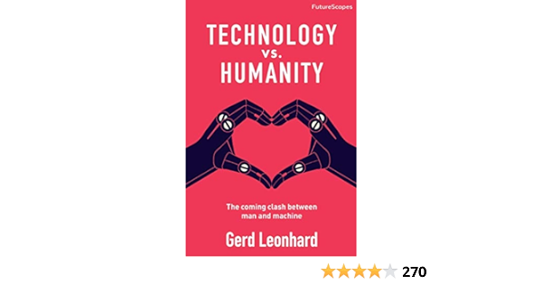 Technology vs. Humanity: The coming clash between man and machine: Leonhard, Gerd: 9780993295829: A…