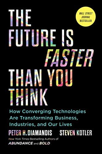 Amazon.com: The Future Is Faster Than You Think: How Converging Technologies Are Transforming Busin…
