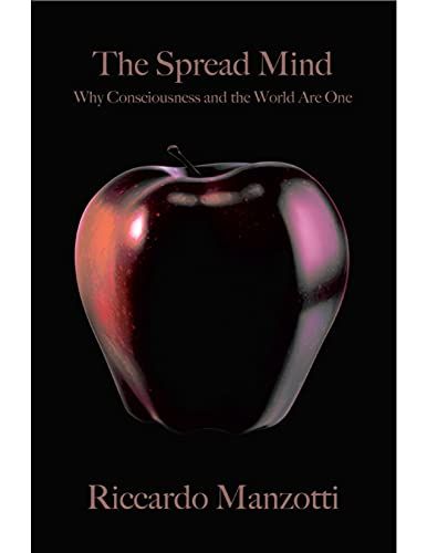 The Spread Mind: WHY CONSCIOUSNESS AND THE WORLD ARE ONE - Kindle edition by Manzotti, Riccardo . P…