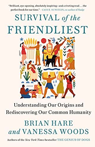 Survival of the Friendliest: Understanding Our Origins and Rediscovering Our Common Humanity - Kind…