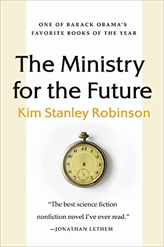 Amazon.com: The Ministry for the Future: A Novel eBook : Robinson, Kim Stanley: Kindle Store