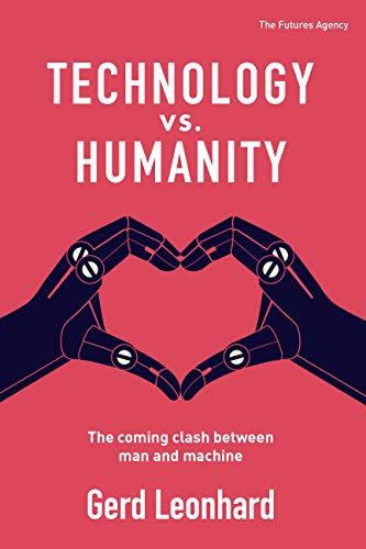 Technology vs. Humanity: The coming clash between man and machine - Kindle edition by Leonhard, Ger…