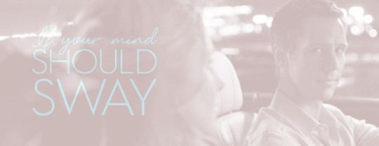 If You Should Sway tumblr_n41l23VEHS1sm8goso1_r1_540.jpg (540×208)