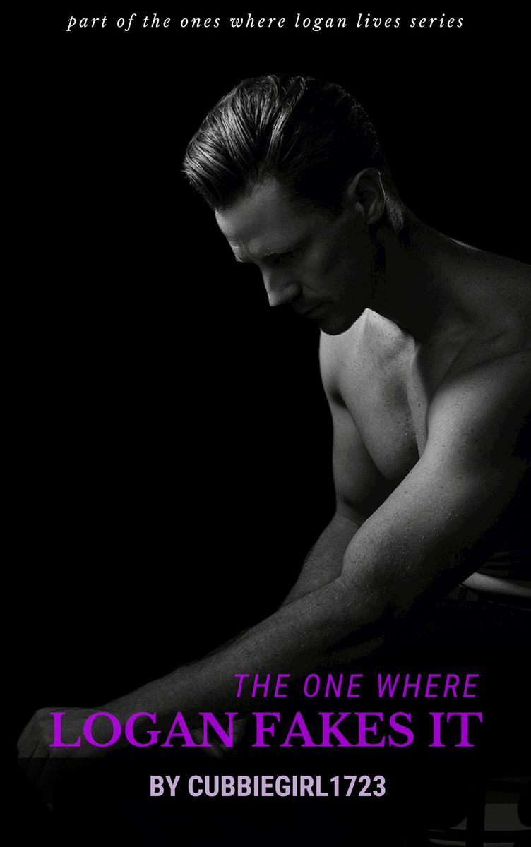 The Ones Where Logan Lives - Chapter 17 - cattyk8, Chikabiddy, CubbieGirl1723, EllieBear, Irma66, j…