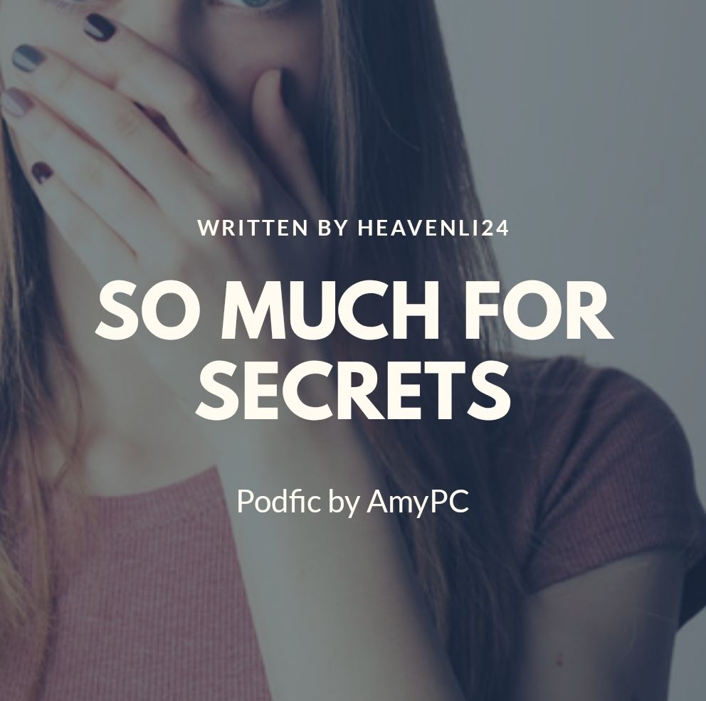 [Podfic] So Much For Secrets by Heavenli24 - AmyPC - Veronica Mars (TV) [Archive of Our Own]