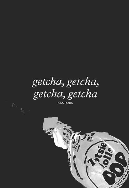 Getcha, Getcha, , Getcha, Getcha,  by Kantayra