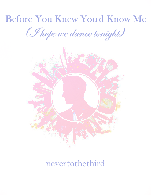 Before You Knew You'd Know Me