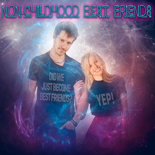 Non-childhood Best Friends