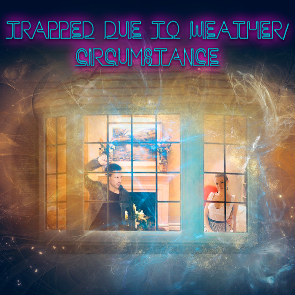 Trapped Due to Weather / Circumstance