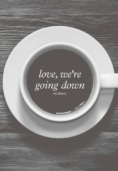 Love, We're Going Down