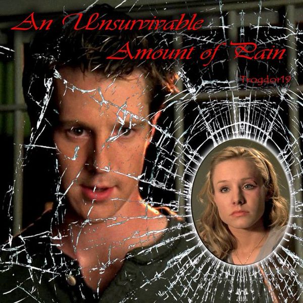 An Unsurvivable Amount of Pain - Trogdor19 - Veronica Mars (TV) [Archive of Our Own]