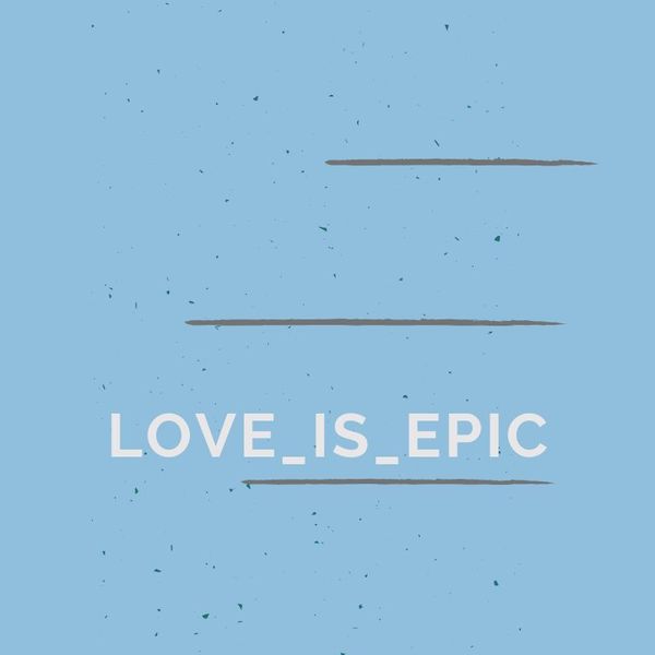 LOVE_IS_EPIC