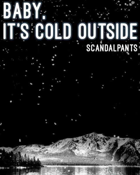 Baby It's Cold Outside: MarshmellowBobcat on Instagram: “Baby, It’s Cold Outside by scanda…