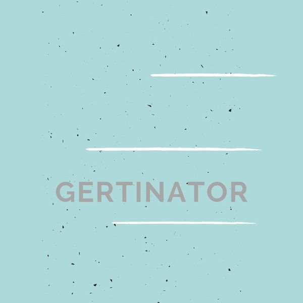 gertinator