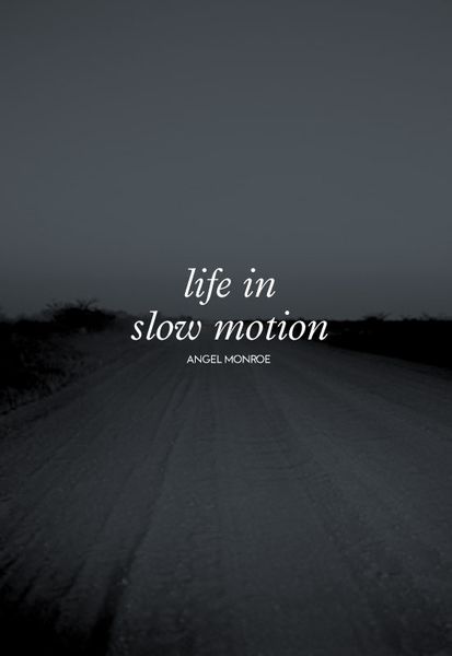 Life In Slow Motion