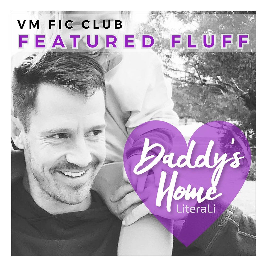 Art: Daddy's Home: VM FIC CLUB FEATURED FLUFF 10/21/19 - CoverMeMellow (MellowBobcat) - Veronica Ma…