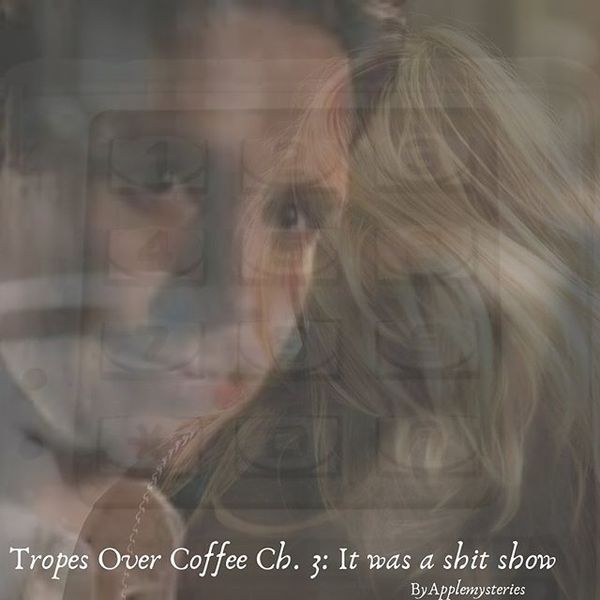 Tropes Over Coffee: It was a shit show by Applemysteries #vmficclub #vmfanfic #Tropeapalooza”