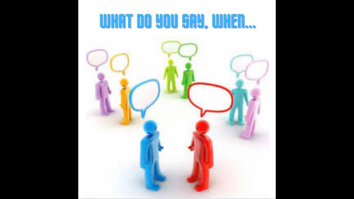 What to Say When (Part 1)