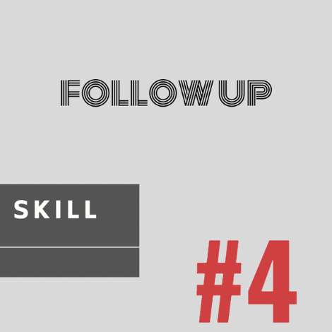 Skill #4 - Follow Up
