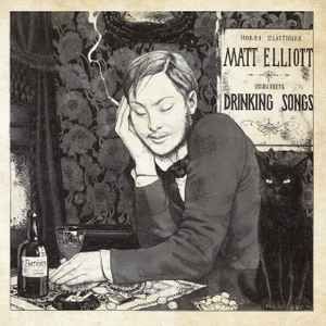 Matt Elliott - Drinking Songs (Vinyl Records) For Sale at Discogs Marketplace