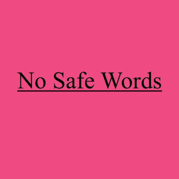 No Safeword is Not an Excuse