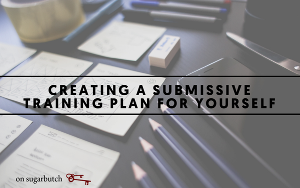 Creating a Submissive Training Plan for Yourself